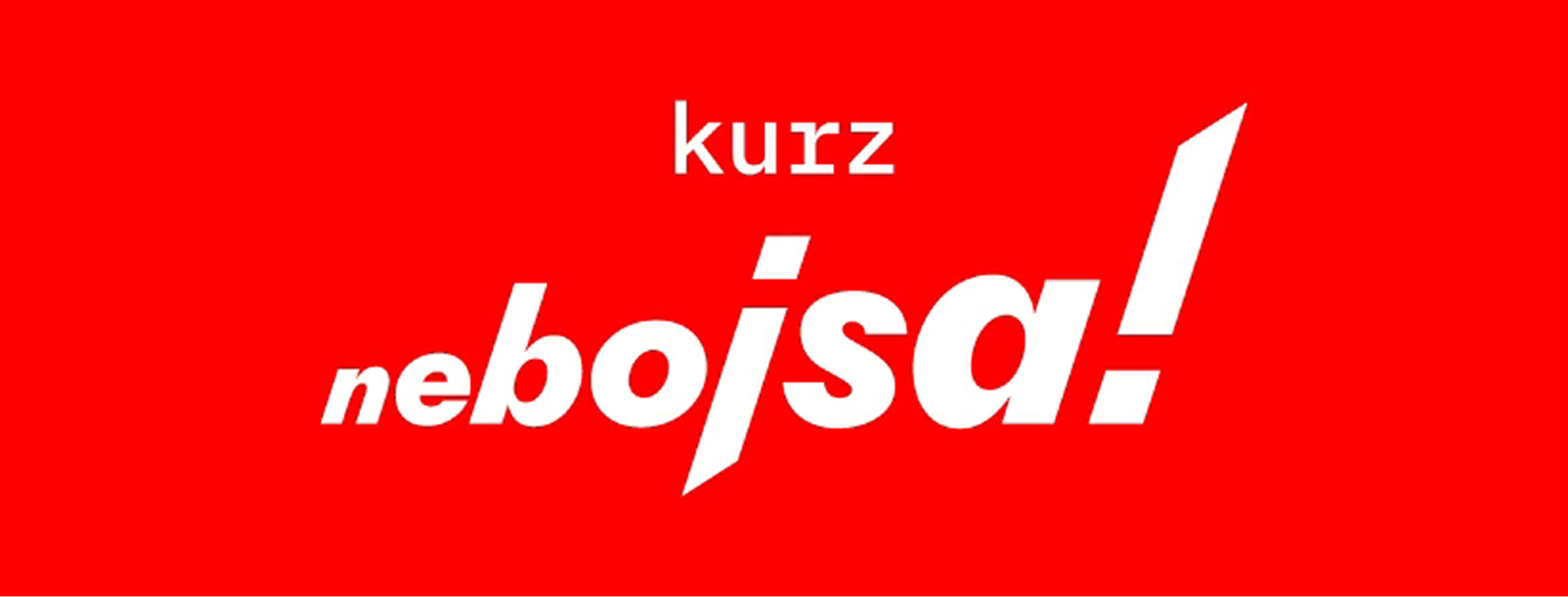 kurz neboja!